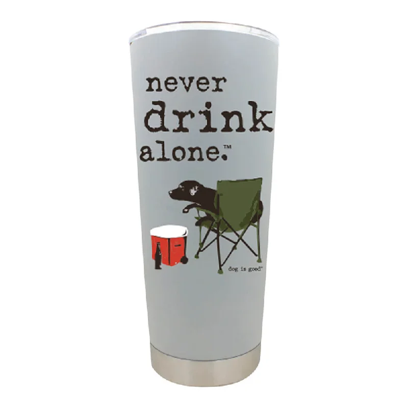 Dog is Good Stainless Steel Tumbler, Never Drink Alone, 18 oz